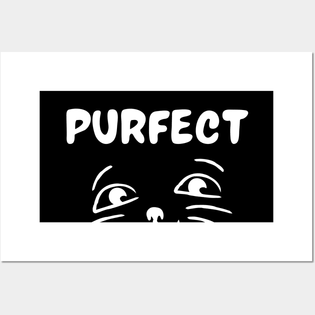 Cat life is purfect Wall Art by Word and Saying